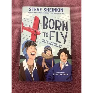 Born to Fly by Steve Sheinkin